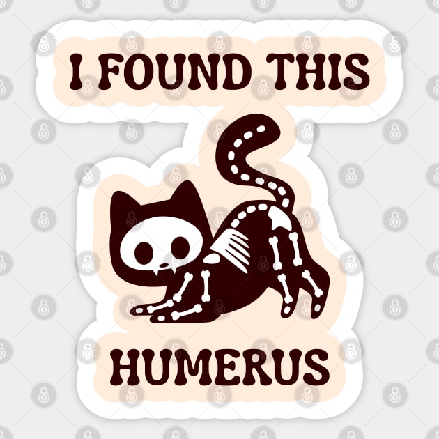 I-Found-This-Humerus Sticker by Creatifly Graphic Tees